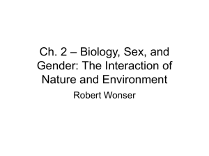 Ch. 2 – Biology, Sex, and Gender: The Interaction of Nature and