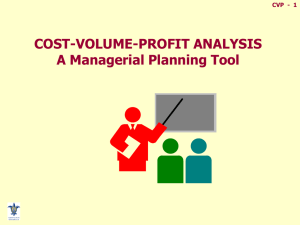 CVP - 1 COST-VOLUME-PROFIT ANALYSIS A Managerial Planning