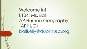 Welcome in! L104, Ms. Ball AP Human Geography (APHUG