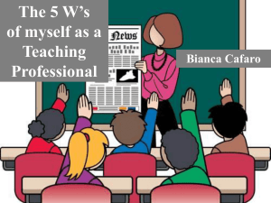 The 5 W's of myself as a Teaching Professional
