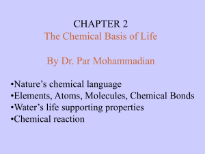CHAPTER 2 The Chemical Basis of Life Dr. Par Mohammadian