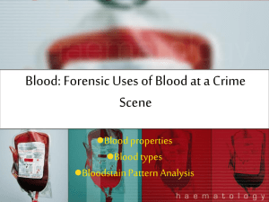 Blood: Forensic Uses of Blood at a Crime Scene