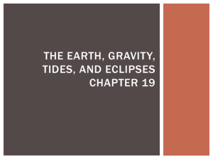 The Earth, Gravity, Tides, and Eclipses Chapter 19
