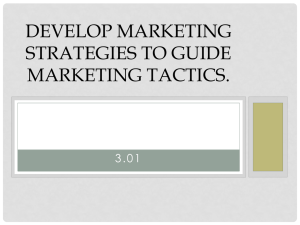 Develop marketing strategies to guide marketing tactics.