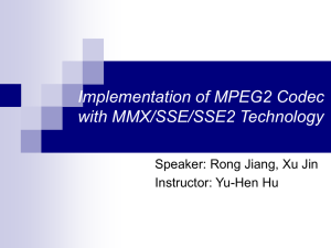 Implementation of MPEG2 Codec with MMX/SSE/SSE2 Technology