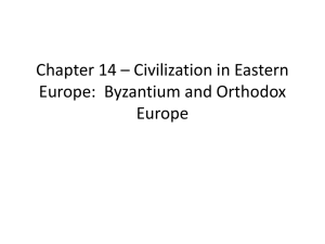 Chapter 14 * Civilization in Eastern Europe: Byzantium and