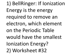 1) BellRinger: If Ionization Energy is the energy required to remove