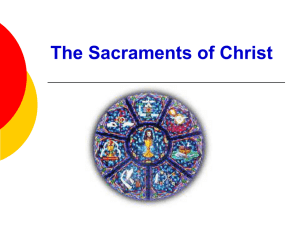 The Sacraments of Christ What is a Sacrament?