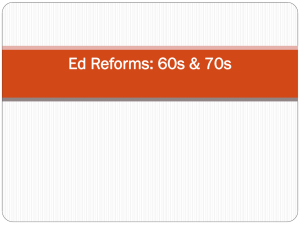 Ed Reforms: 60s & 70s