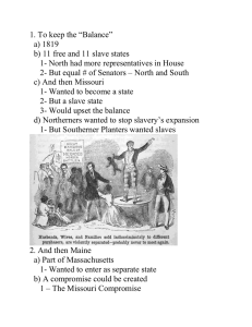1. To keep the “Balance” a) 1819 b) 11 free and 11 slave states 1