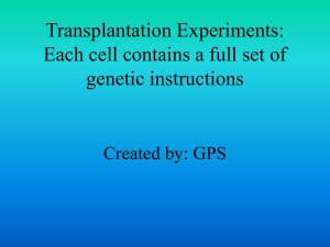 Transplantation Experiments: Each cell contains a full set of genetic