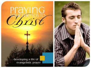 Praying Your Friends to Christ Developing a life of evangelistic