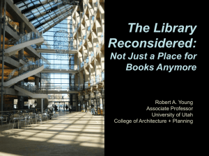 The Library Reconsidered: Not Just a Place for