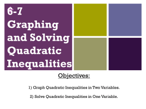 + 6-7 Graphing and Solving Quadratic Inequalities Objectives