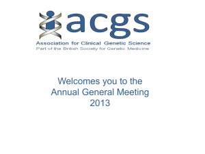 ACGS AGM 2013 presentation - Association for Clinical Genetic