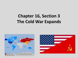 Chapter 16, Section 3 The Cold War Expands
