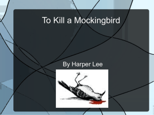 To Kill a Mockingbird By Harper Lee To Kill a Mockingbird is a story