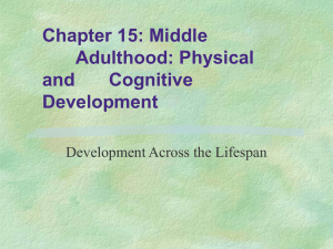 Chapter 15: Middle Adulthood: Physical and Cognitive Development