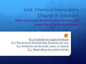 Unit: Chemical Interactions Chapter 8: Solutions When substances