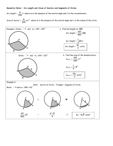 Geometry Notes * Arc Length and Areas of Sectors and Segments of