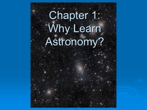 Chapter 1: Why Learn Astronomy?