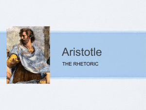 Aristotle THE RHETORIC BackgrounD Born in Stagirus in 384, BCE