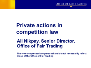 Private actions in competition law Ali Nikpay, Senior Director, Office