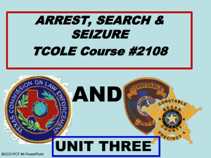 Arrest, Search & Seizure - UNIT THREE TCOLE #2108 TRAINING