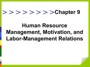 Chapter 9: Human Resource Management, Motivation, and Labor