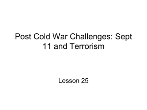 Lsn 25 Post Cold War Challenges, Sept 11, and Terrorism