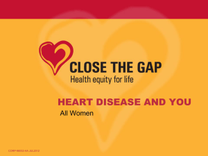 HEART DISEASE AND YOU - Close the Gap on Heart Disease