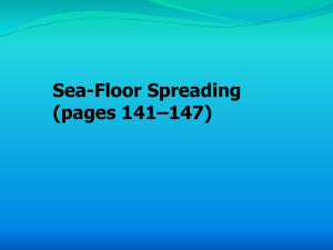 Sea-Floor Spreading (pages 141–147) Mid