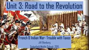 Unit 3- Road to American Revolution PowerPoint
