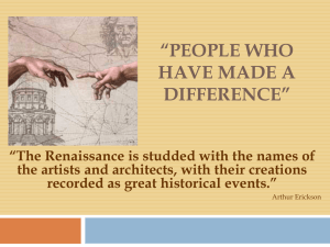 “People Who Have Made A Difference” “The Renaissance is