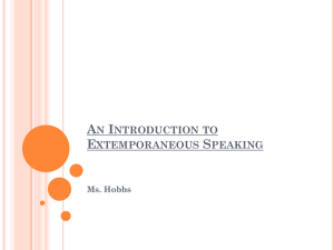An Introduction to Extemporaneous Speaking Ms. Hobbs What is