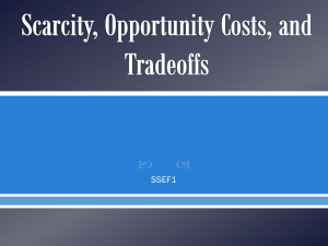 SSEF1 - Scarcity, Opportunity Costs, and Tradeoffs