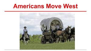 Americans Move West Miners, Ranchers, and railroads~The Big Idea