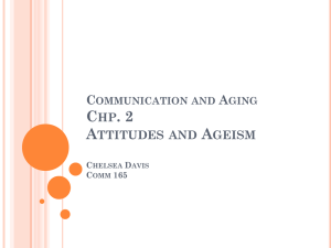 Communication and Aging Chp. 2 Attitudes and Ageism Chelsea