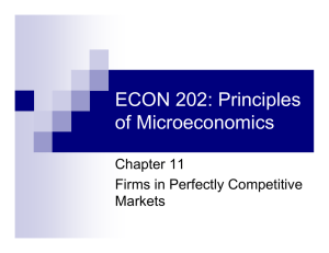 ECON 202: Principles of Microeconomics Chapter 11 Firms in Perfectly Competitive