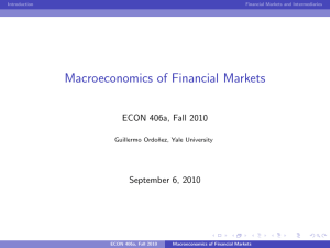 Macroeconomics of Financial Markets ECON 406a, Fall 2010 September 6, 2010 Guillermo Ordo˜