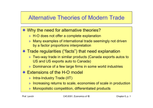 Alternative Theories of Modern Trade F Why the need for alternative theories?