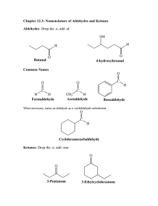 Chapter 12.3: Nomenclature of Aldehydes and Ketones Aldehydes Butanal 4-hydroxyhexanal