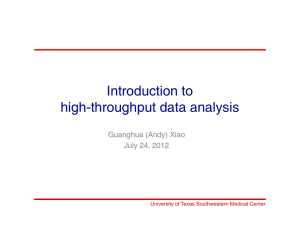 Introduction to high-throughput data analysis Guanghua (Andy) Xiao July 24, 2012