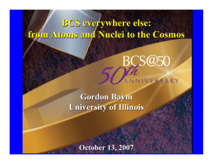 BCS everywhere else: from Atoms and Nuclei to the Cosmos Gordon Baym