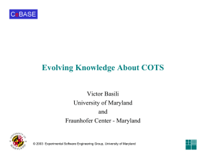 Evolving Knowledge About COTS Victor Basili University of Maryland and