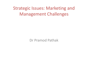 Strategic Issues: Marketing and Management Challenges Dr Pramod Pathak