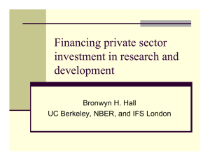 Financing private sector investment in research and development Bronwyn H. Hall