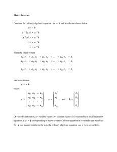 Matrix Inverses Consider the ordinary algebraic equation and its solution shown below: