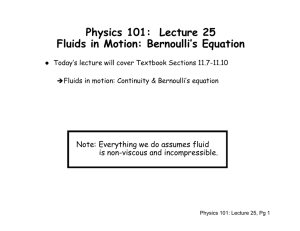 Physics 101:  Lecture 25 Fluids in Motion: Bernoulli’s Equation