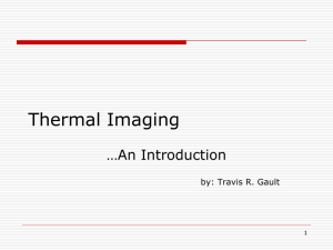 Thermal Imaging …An Introduction by: Travis R. Gault 1